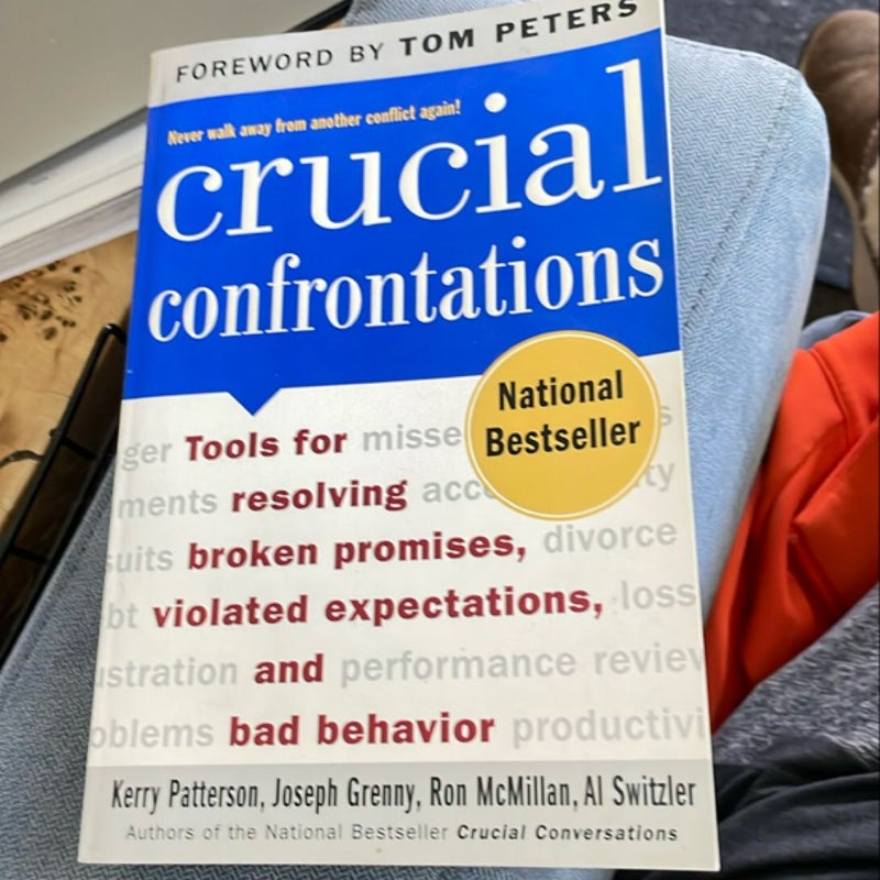 Crucial Confrontations: Tools for Talking about Broken Promises, Violated Expectations, and Bad Behavior