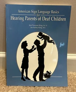American Sign Language Basics for Hearing Parents of Deaf Children