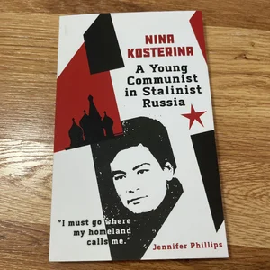 Nina Kosterina: a Young Communist in Stalinist Russia