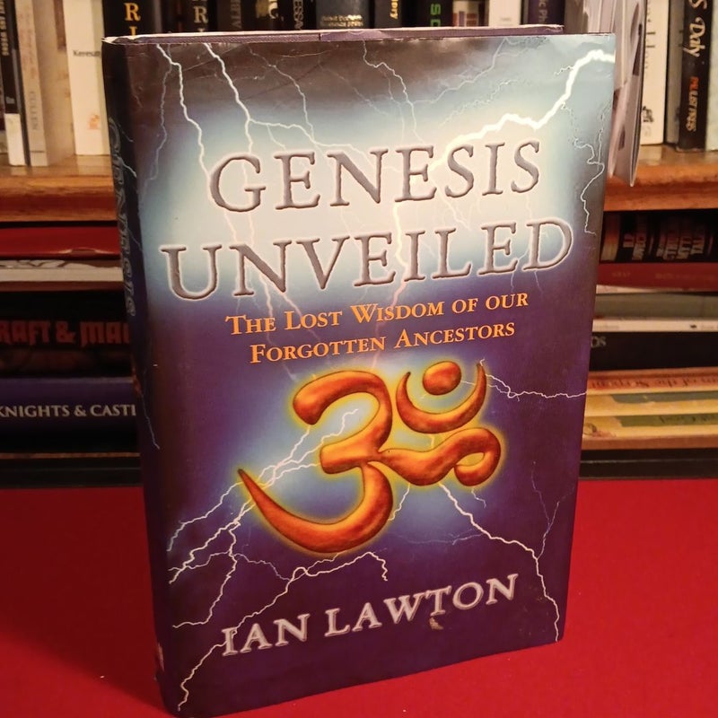 Genesis Unveiled:The Lost Wisdom of our Forgotten Ancestors