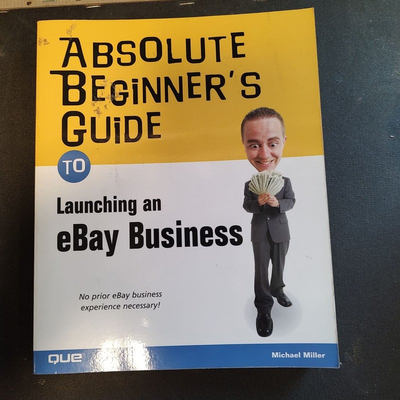 Absolute Beginner's Guide to Launching an eBay Business