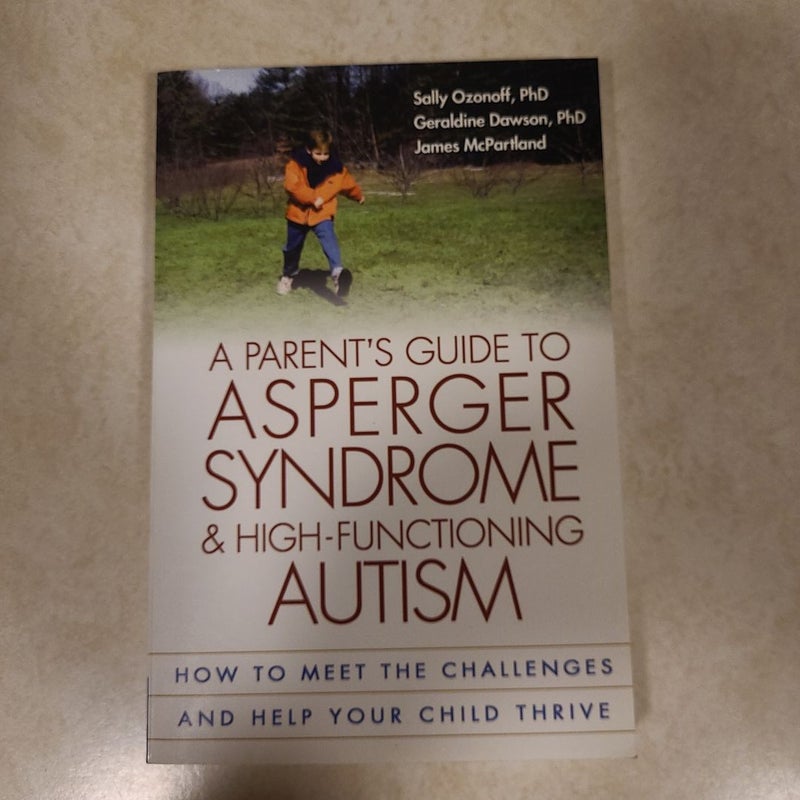 A Parent's Guide to Asperger Syndrome and High-Functioning Autism
