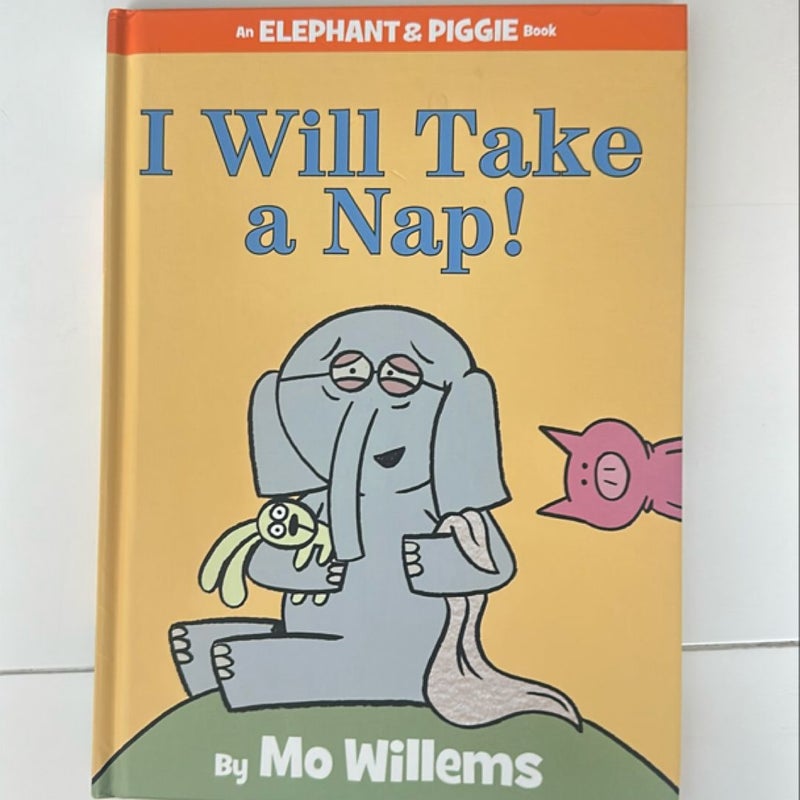 I Will Take a Nap! (an Elephant and Piggie Book)