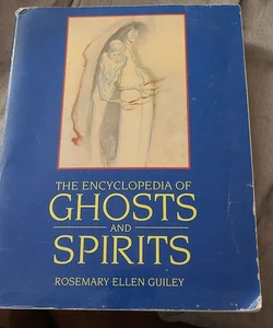 The Encyclopedia of Ghosts and Spirits