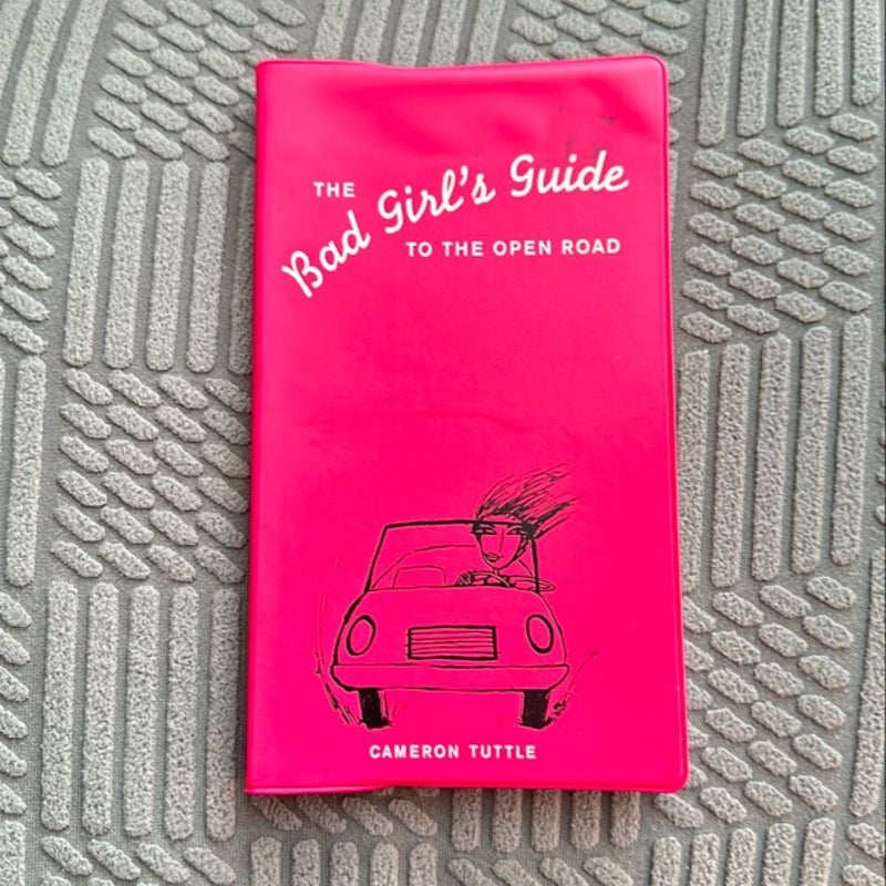The Bad Girl's Guide to the Open Road