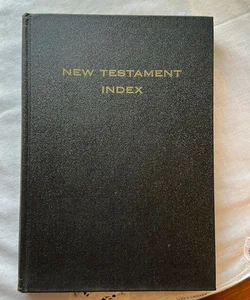 The Index to the New Testament and the Topical Analysis to the New Testament