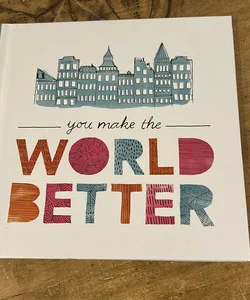 You Make the World Better