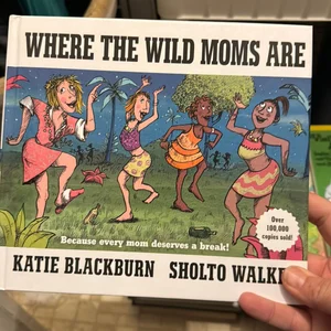 Where the Wild Moms Are