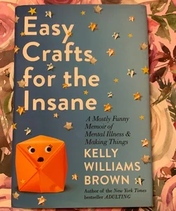 Easy Crafts for the Insane by Kelly Williams Brown: 9780593187807