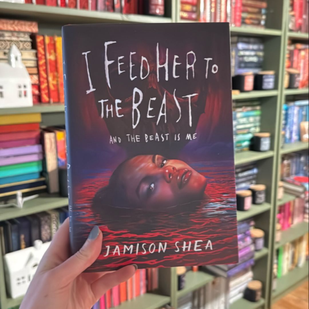 I Feed Her to the Beast and the Beast Is Me