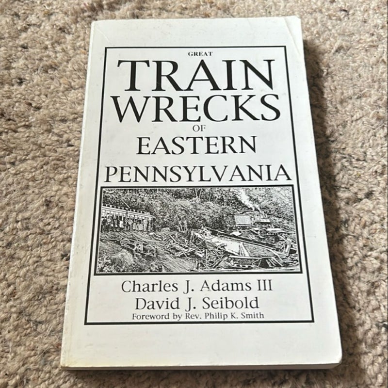 Great Train Wrecks of Eastern Pennsylvania