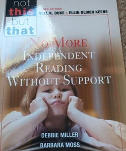 No More Independent Reading Without Support