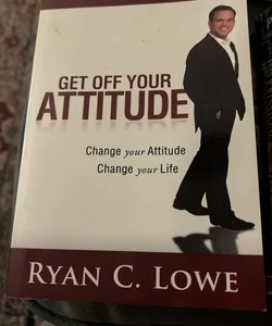 Get off Your Attitude