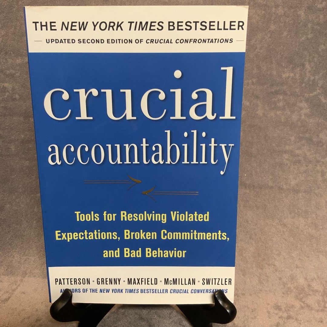 Crucial Accountability: Tools for Resolving Violated Expectations, Broken Commitments, and Bad Behavior, Second Edition ( Paperback)