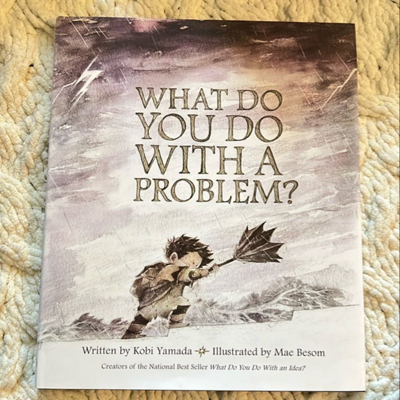 What Do You Do with a Problem?