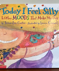 Today I Feel Silly & Other Moods That Make My Day 