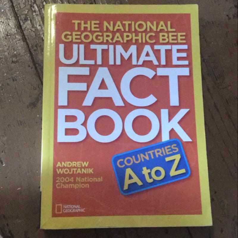 The National Geographic Bee Ultimate Fact Book: Countries a to Z