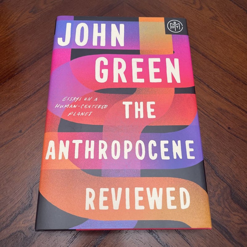 The Anthropocene Reviewed (Signed Edition) by John Green, Hardcover