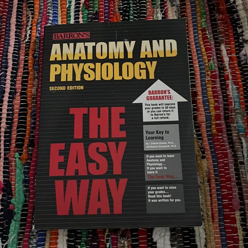 Anatomy & Physiology : The Easy Way 2nd Edition