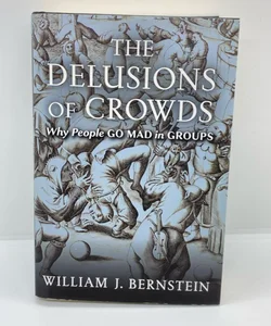 The Delusions of Crowds