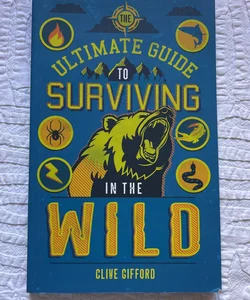 Ultimate guide to surviving in the wild