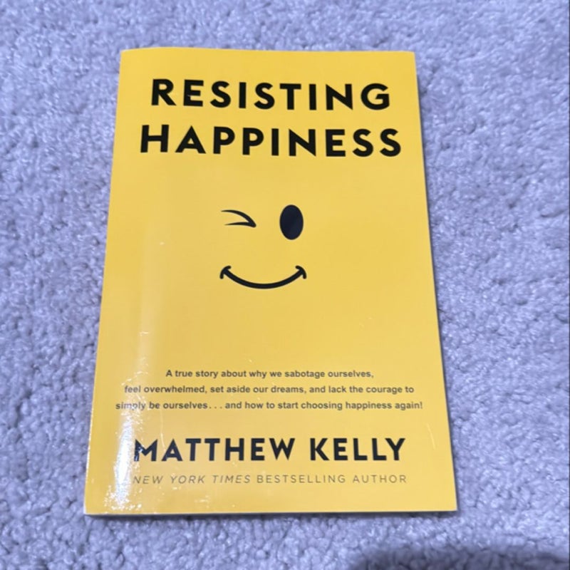 Resisting Happiness