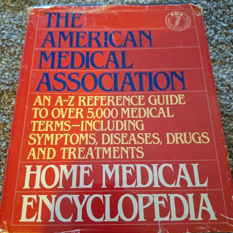 The American Medical Association Home Medical Encyclopedia