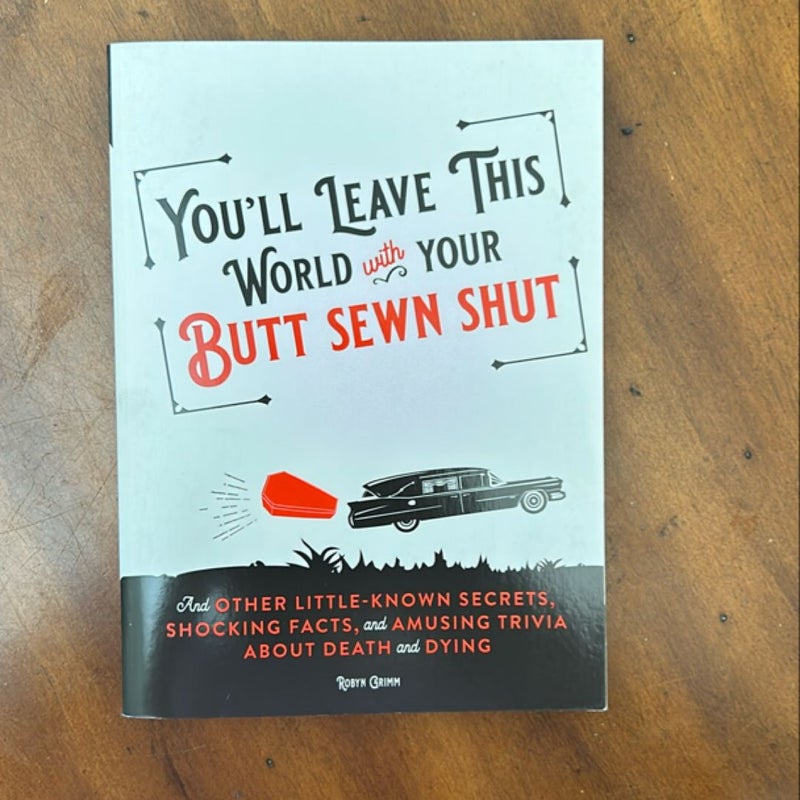 You'll Leave This World with Your Butt Sewn Shut