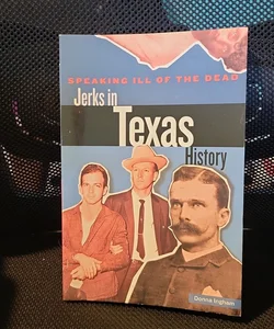 Speaking Ill of the Dead: Jerks in Texas History