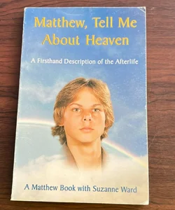 Matthew, Tell Me About Heaven