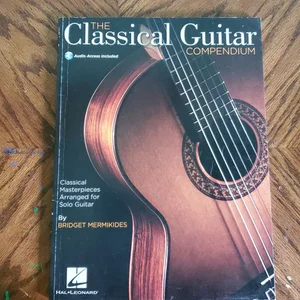 The Classical Guitar Compendium - Classical Masterpieces Arranged for Solo Guitar