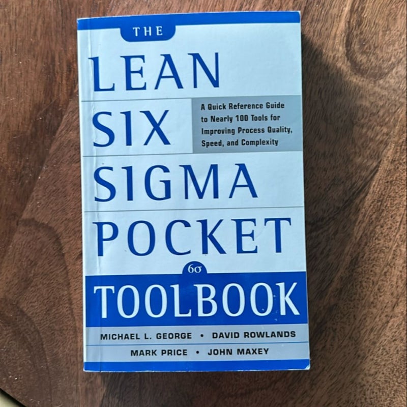 The Lean Six Sigma Pocket Toolbook: a Quick Reference Guide to Nearly 100 Tools for Improving Quality and Speed