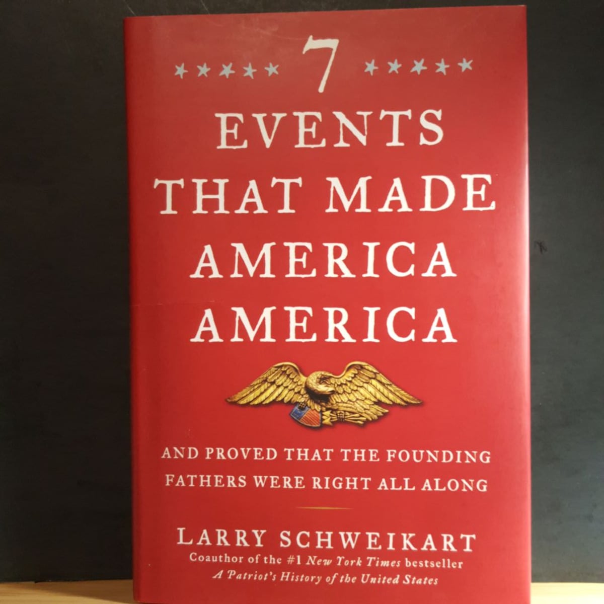 Seven Events That Made America America by Larry Schweikart
