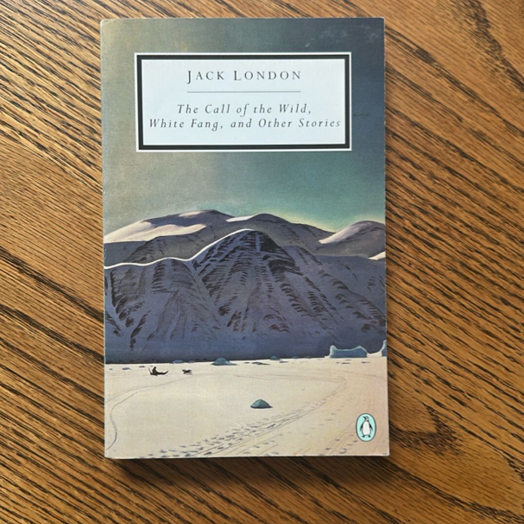 The Call of the Wild, White Fang, and Other Stories