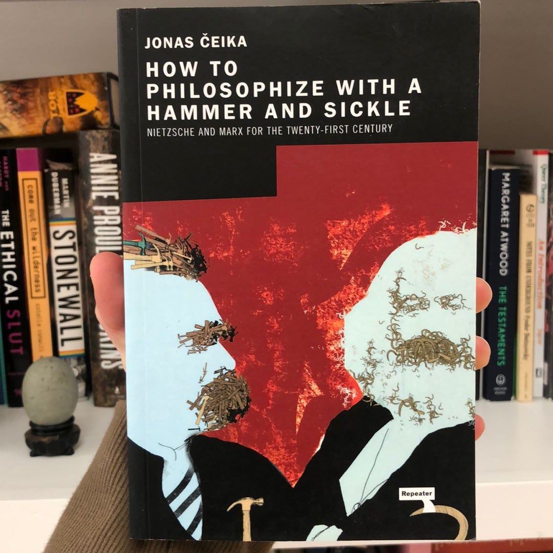 How to Philosophize with a Hammer and Sickle