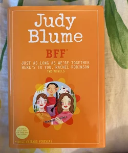 BFF*: Two Novels by Judy Blume--Just As Long As We're Together/Here's to You, Rachel Robinson (*Best Friends Forever)