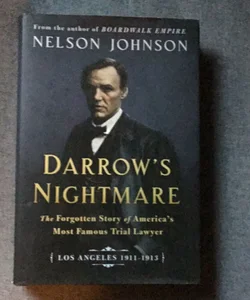 Darrow's Nightmare: the Forgotten Story of America's Most Famous Trial Lawyer