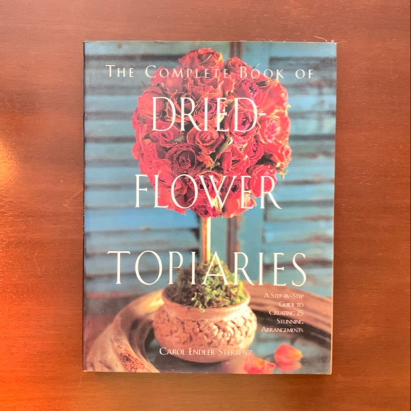 The Complete Book of Dried-Flower Topiaries