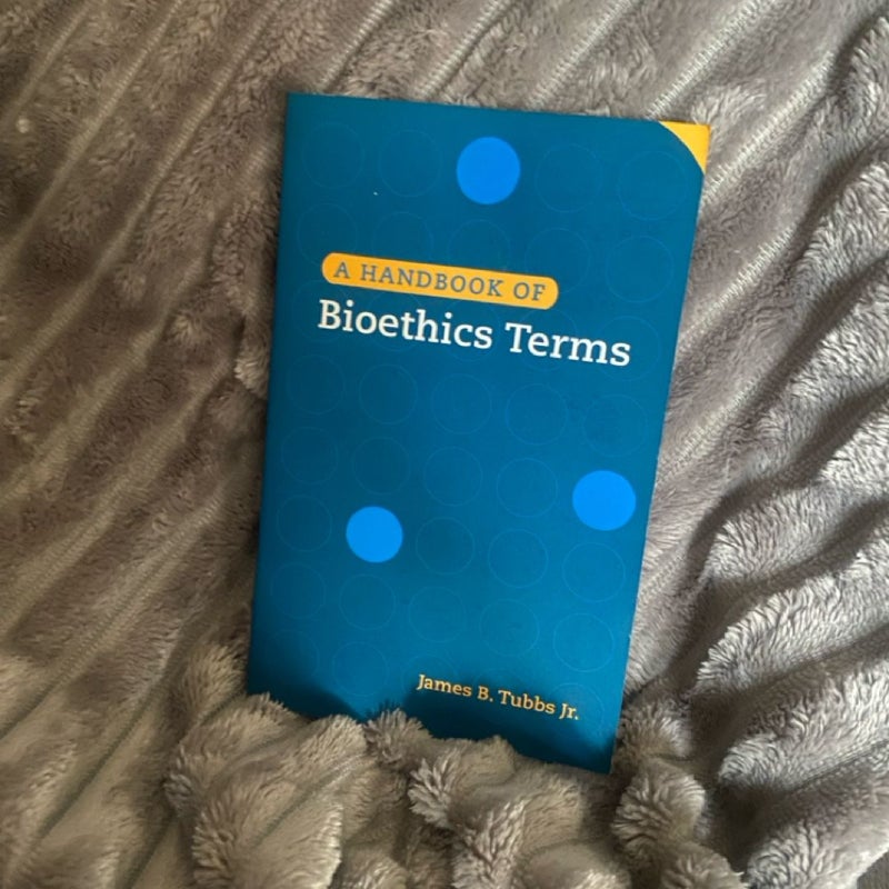 A Handbook of Bioethics Terms