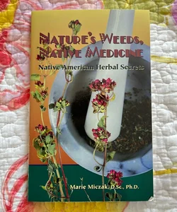 Nature’s Weeds, Native Medicine 