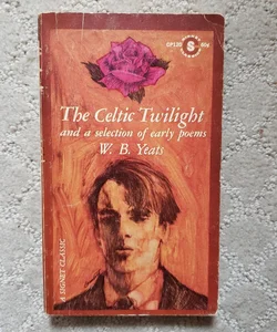 The Celtic Twilight: and a Selection of Early Poems (1st Signet Classics Printing, 1962)