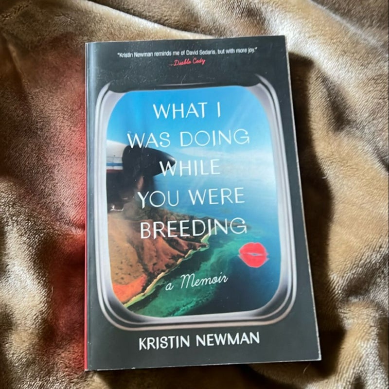 What I Was Doing While You Were Breeding