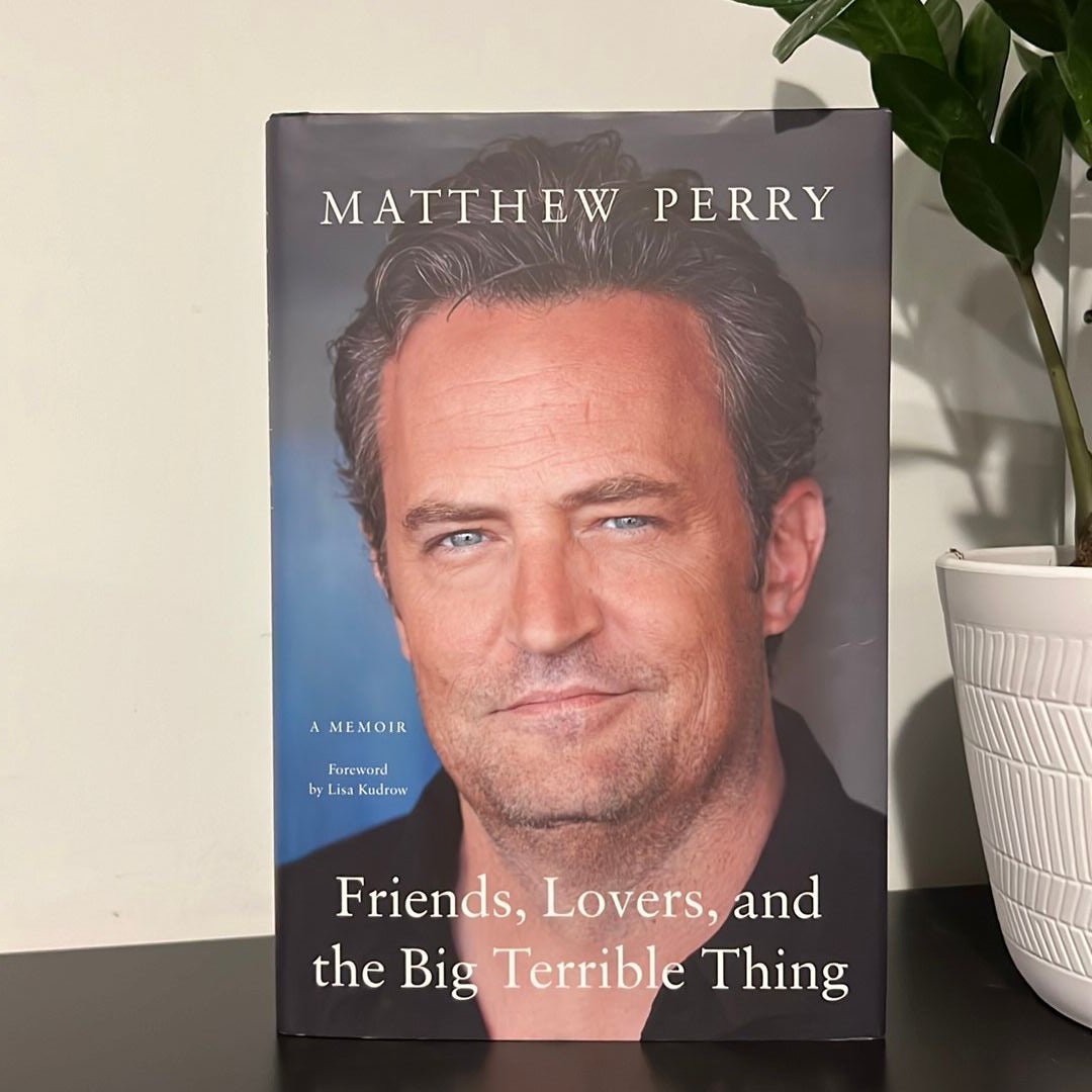 Friends, Lovers, And The Big Terrible Thing By Matthew Perry, Hardcover ...