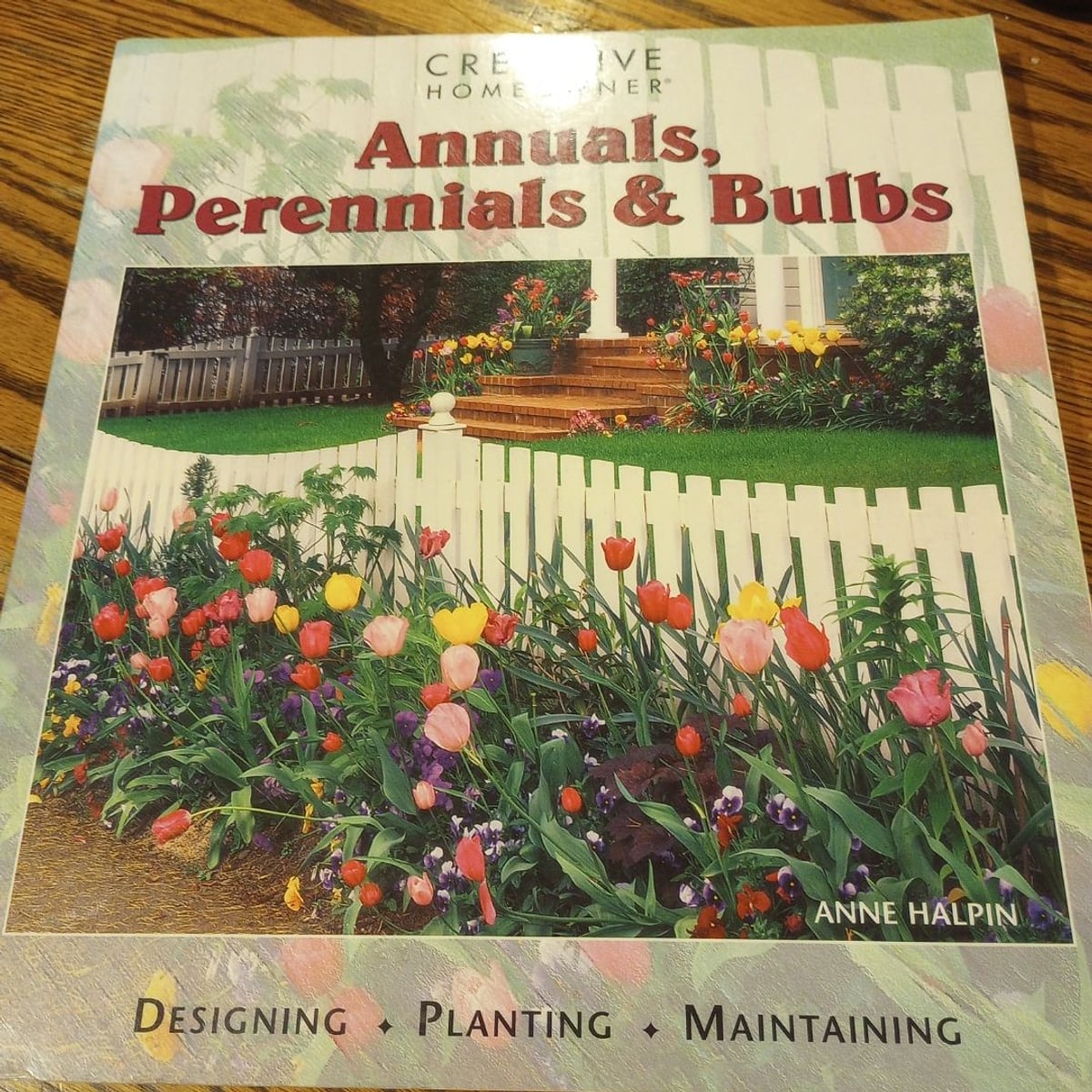 Annuals, Perennials and Bulbs by Anne Halpin