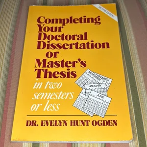 Completing Your Doctoral Dissertation/Master's Thesis in Two Semesters or Less
