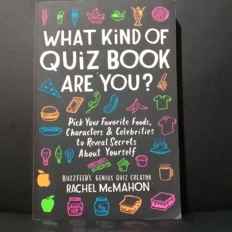 What Kind of Quiz Book Are You?: Pick Your Favorite Foods, Characters, and  Celebrities to Reveal Secrets About Yourself