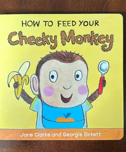 How to Feed Your Cheeky Monkey