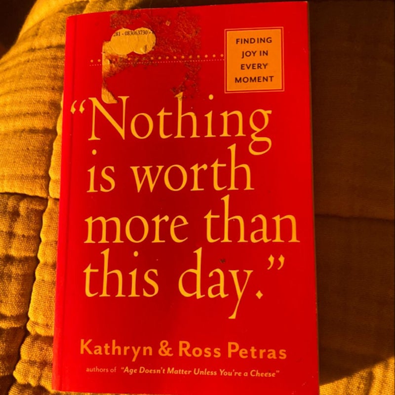 Nothing Is Worth More Than This Day