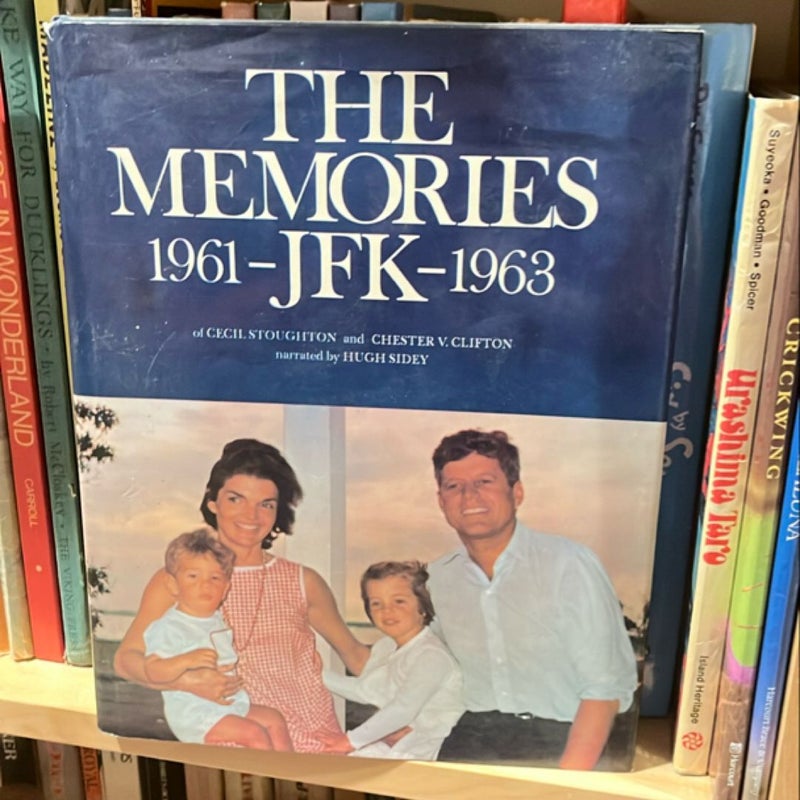 The Memories - JFK, 1961-1963 - Of Cecil Stoughton and Major General Chester V. Clifton