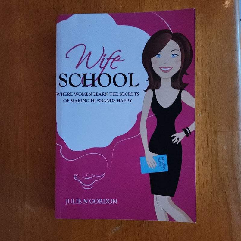 Wife School: Where Women Learn the Secrets of Making Husbands Happy